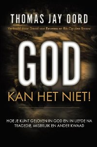 Gesprek over boek van Thomas Jay Oord: God kan het niet!